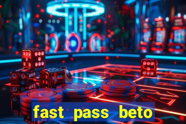 fast pass beto carrero vale a pena